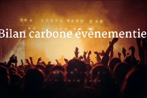 Bilan carbone évènementiel : évaluez les émissions de gaz à effet de serre d'une manifestation