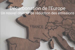 Décarbonation de l’Europe : un objectif de 55% de réduction des émissions de gaz à effet de serre